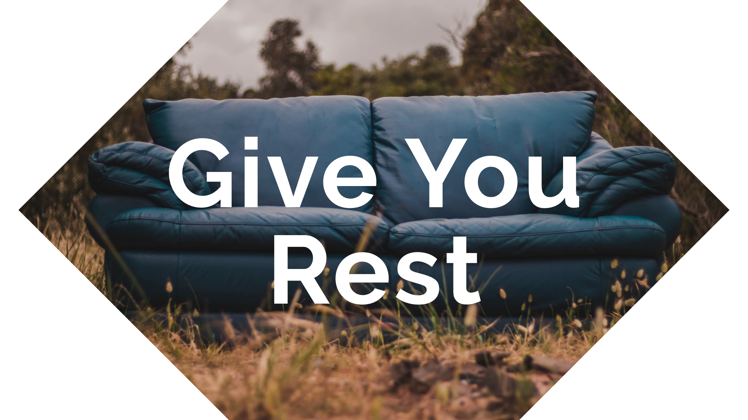 Give You Rest